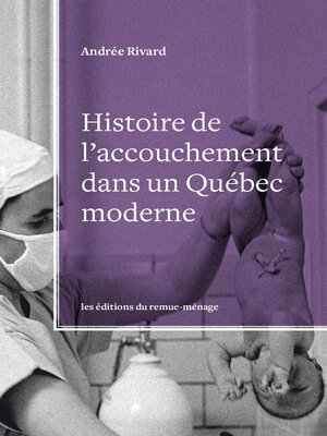 cover image of Histoire de l'accouchement dans un Québec moderne